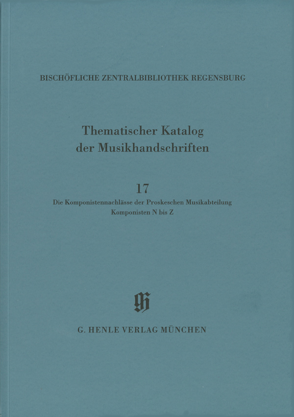 Die Komponistennachlässe der Proskeschen Musikabteilung. Komponisten N bis Z